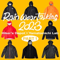Let’s Talk Rainwear 2023 Part 1 <br>Hiker’s Depot × Yamatomichi Lab <br> Now in English