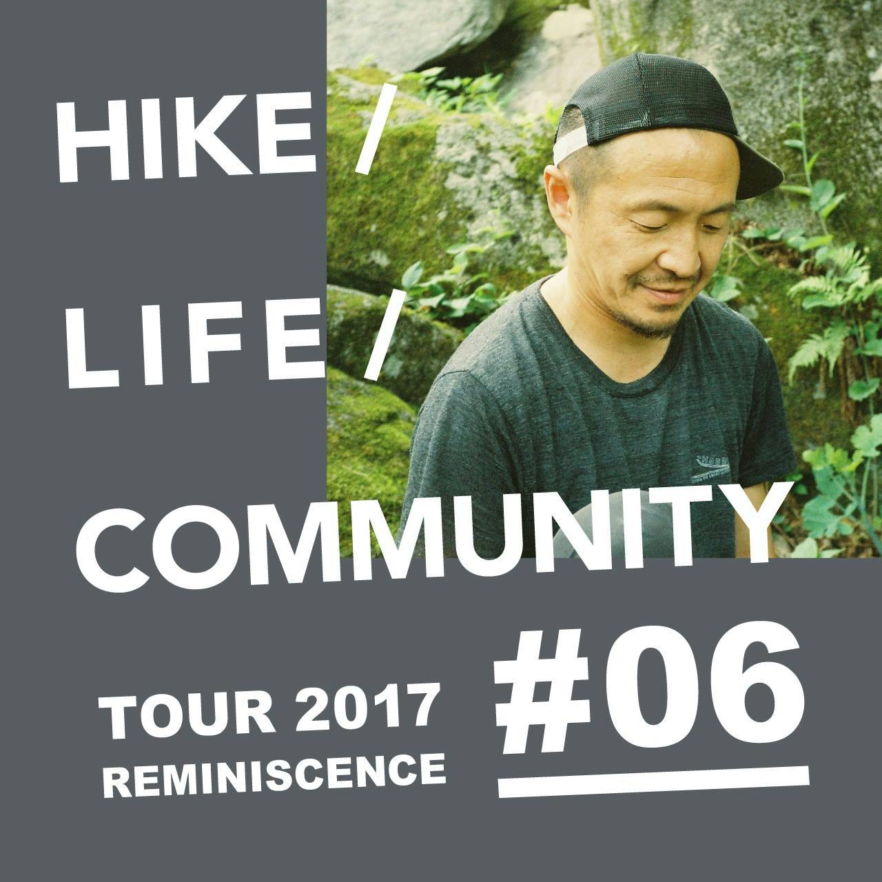 HIKE / LIFE / COMMUNITY  TOUR 2017 REMINISCENCE #06上野裕樹（Knotty)